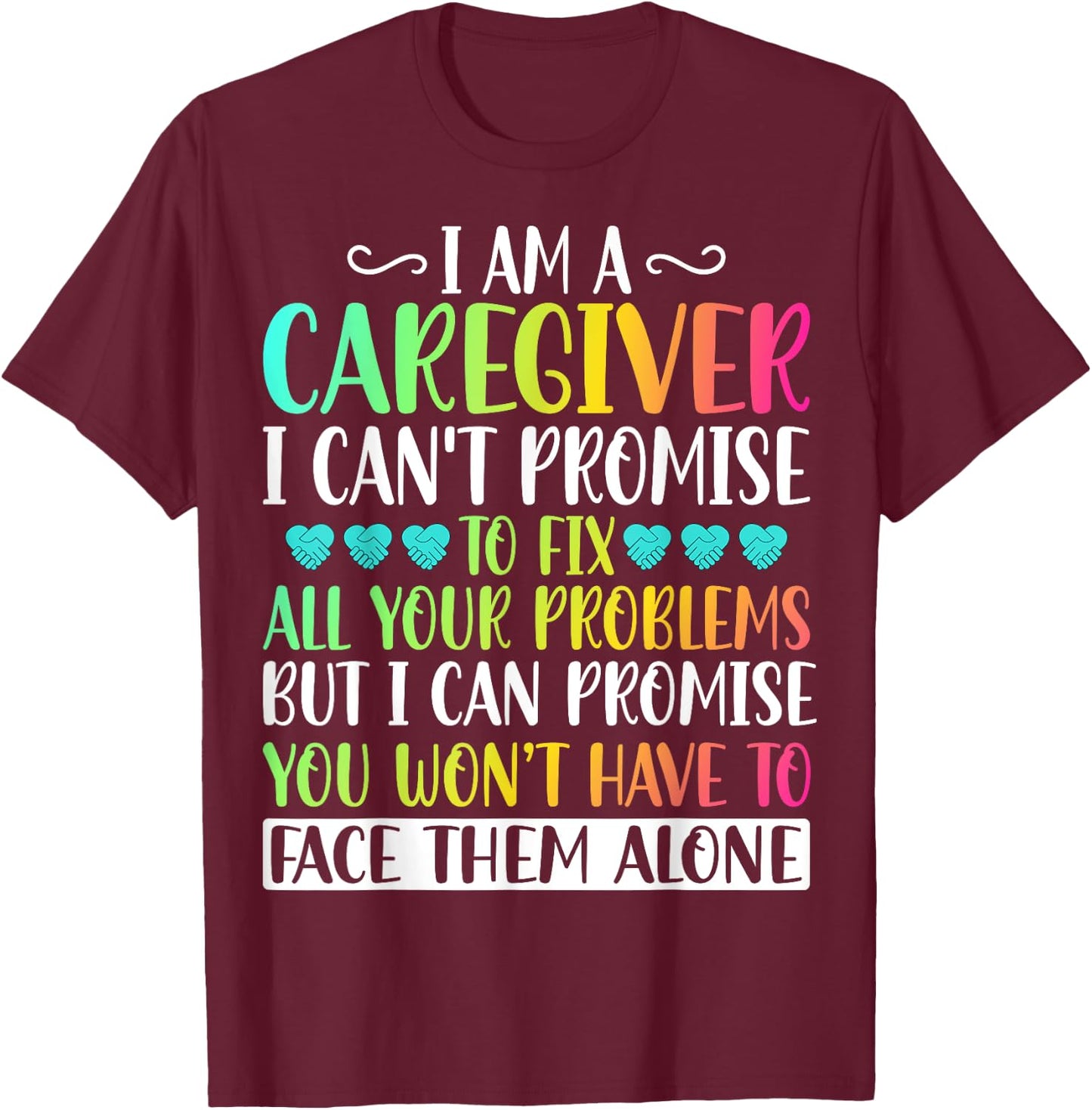 I'm a Caregiver I Can't Promise - Funny Caregiver Nurse T-Shirt - T-Shirt | Maroon
