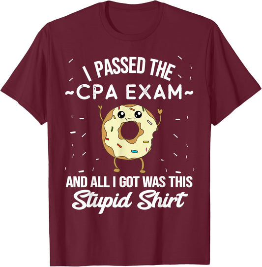 I Passed the CPA Exam Certified Public Accountant Quote Meme T-Shirt - T-Shirt | Maroon