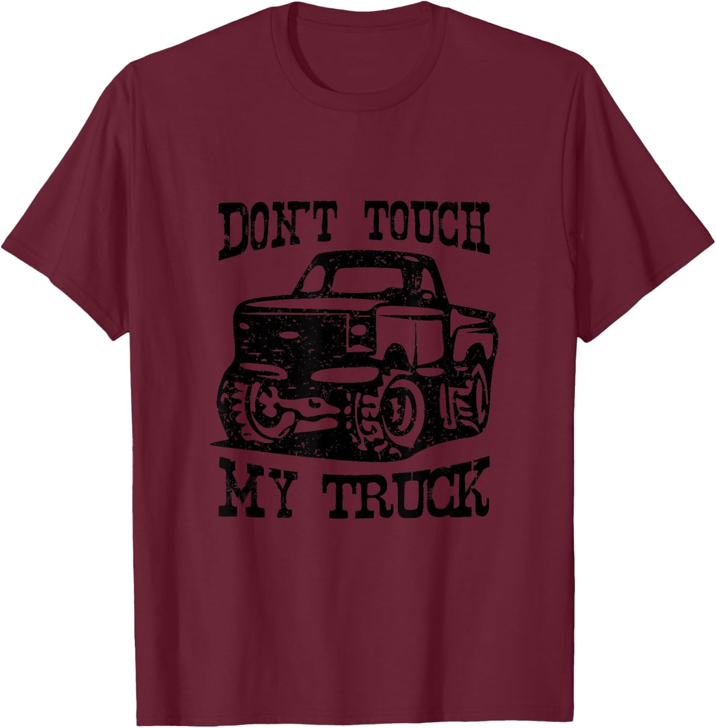 Don't Touch My Truck Car Stuff Tools T-Shirt - T-Shirt | Maroon