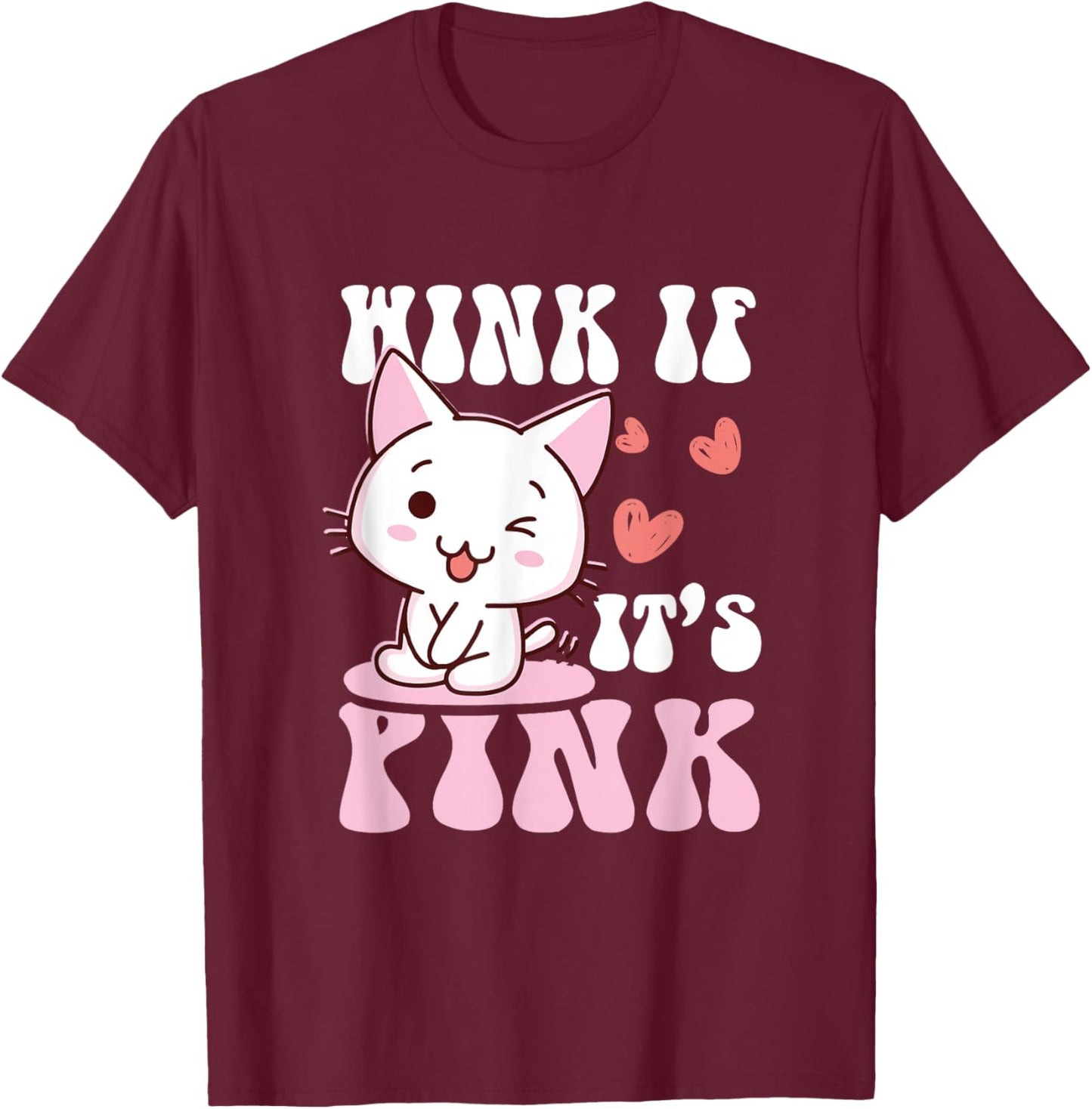 Cute Cat Cool Pink Wink If It's Pink Quote Funny Adult Humor T-Shirt - T-Shirt | Maroon