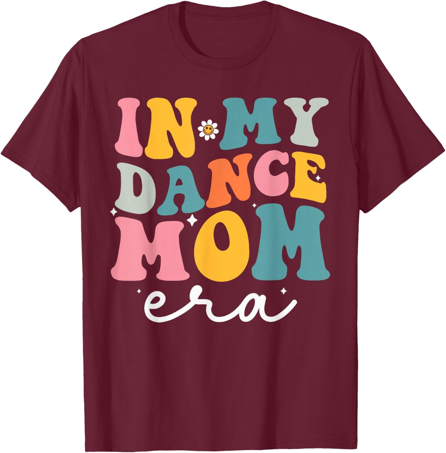 In My Dance Mom Era Groovy Dance Lover Dancer Mama T-Shirt - T-Shirt | Maroon