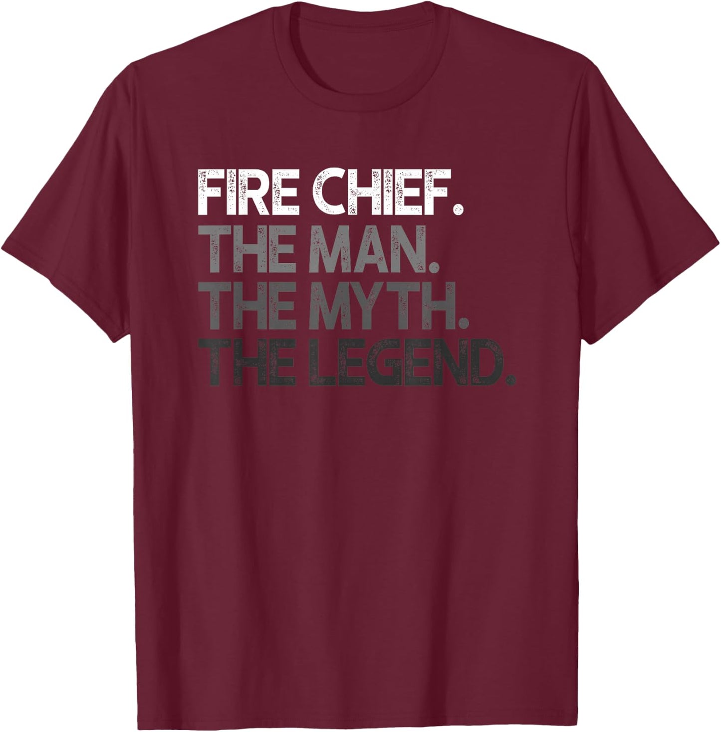 Fire Chief The Man Myth Legend Gift T-Shirt - T-Shirt | Maroon