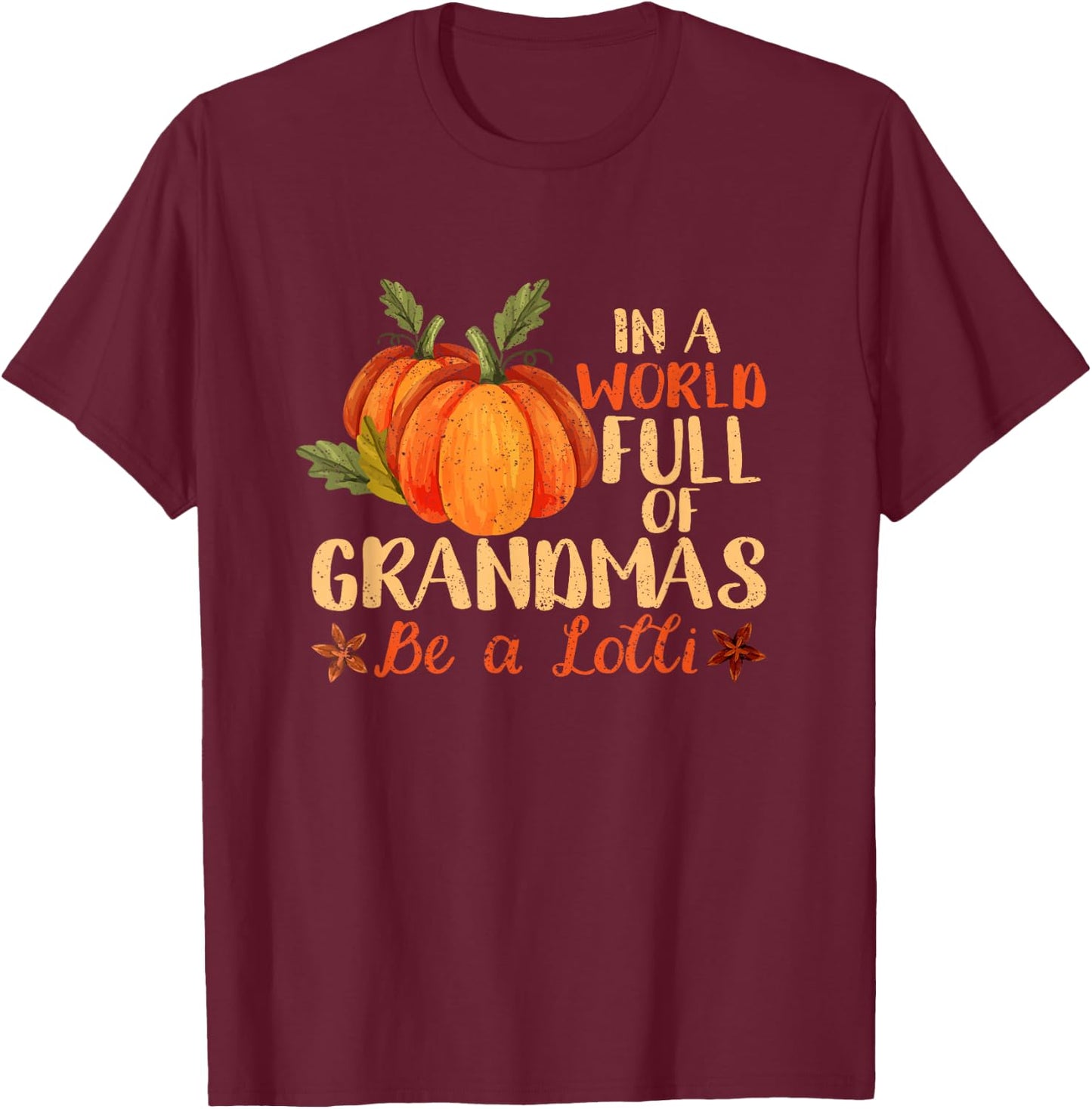 In A World Full Of Grandmas Be A Lolli Pumpkin Autumn Fall T-Shirt - T-Shirt | Maroon