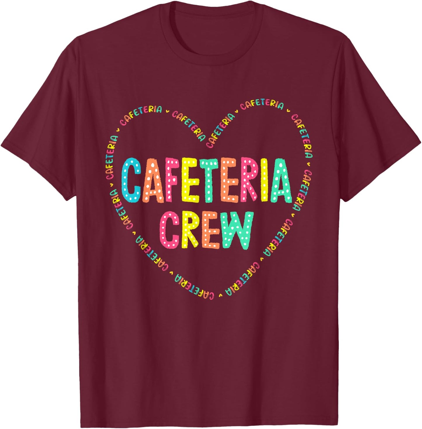Cafeteria Crew Lunch Lady Squad Colorful School Women Heart T-Shirt - T-Shirt | Maroon
