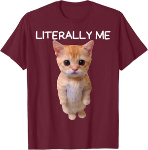 Literally Me Cat Meme Funny Memes Internet Memes Gen Z Joke T-Shirt - T-Shirt | Maroon
