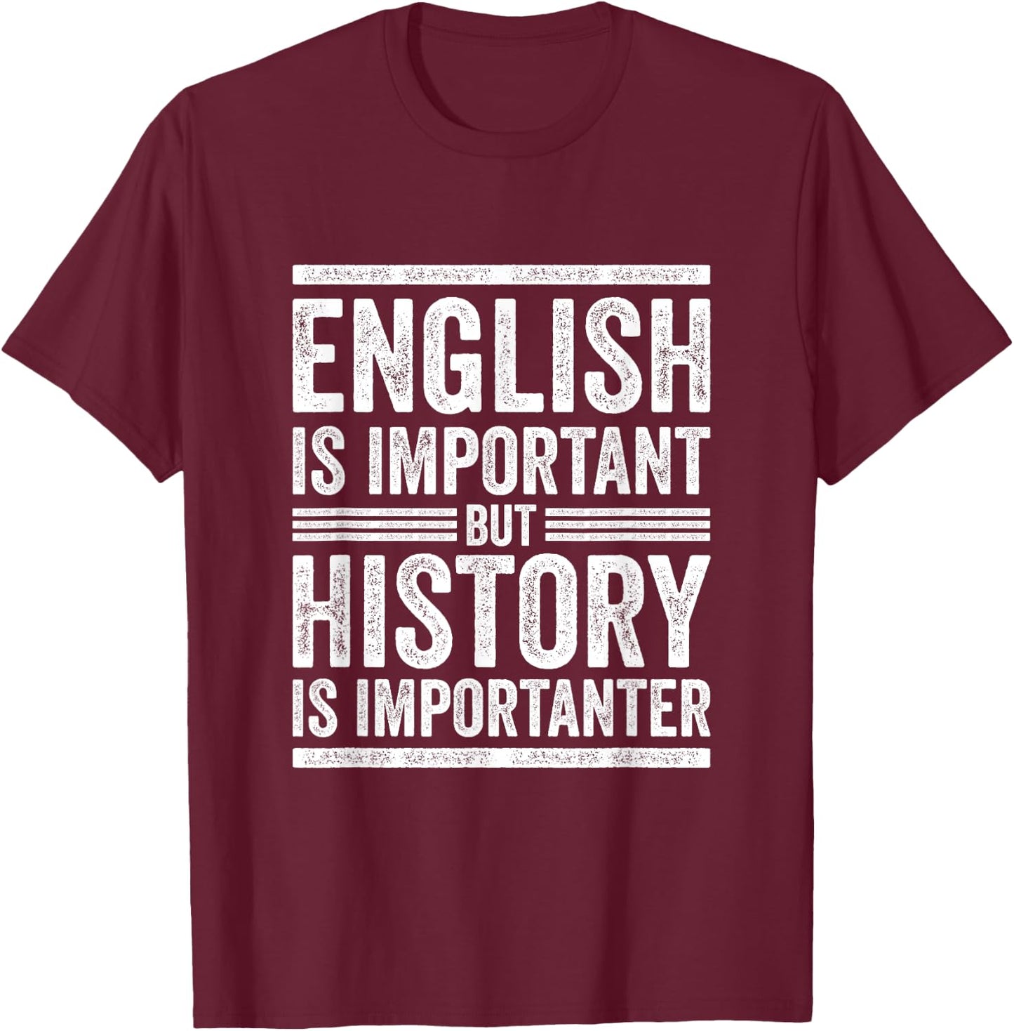 Funny English vs. History Importanter School Teacher Quote Men Women Kids T-Shirt - T-Shirt | Maroon