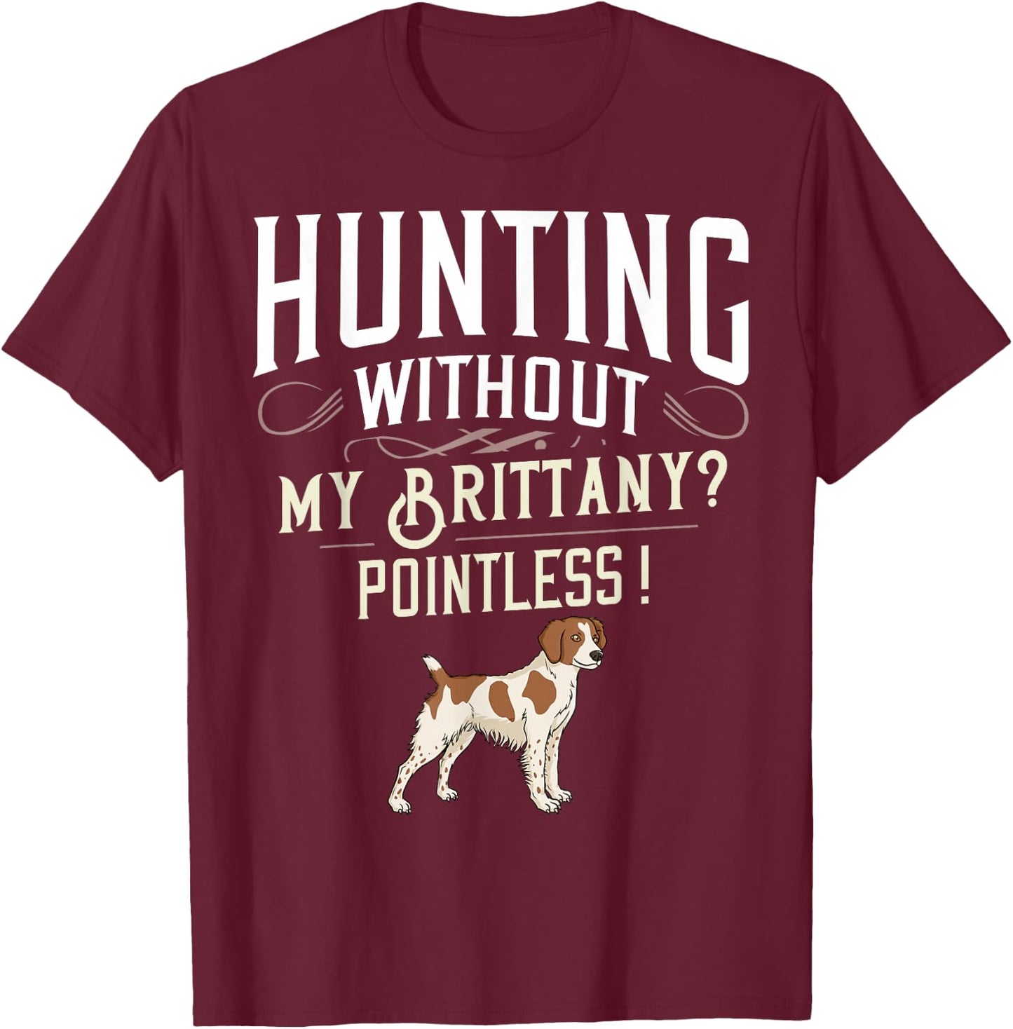 Brittany Spaniel Hunting Dog Gift Puppies Owner Lover T-Shirt - T-Shirt | Maroon