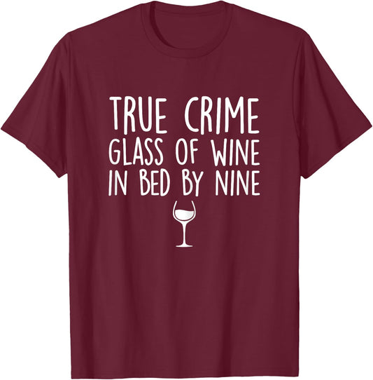 True Crime Glass of Wine in Bed by Nine Funny T-Shirt - T-Shirt | Maroon