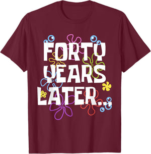 FORTY YEARS LATER 40th 40 year Old Birthday Gifts Men Women T-Shirt - T-Shirt | Maroon