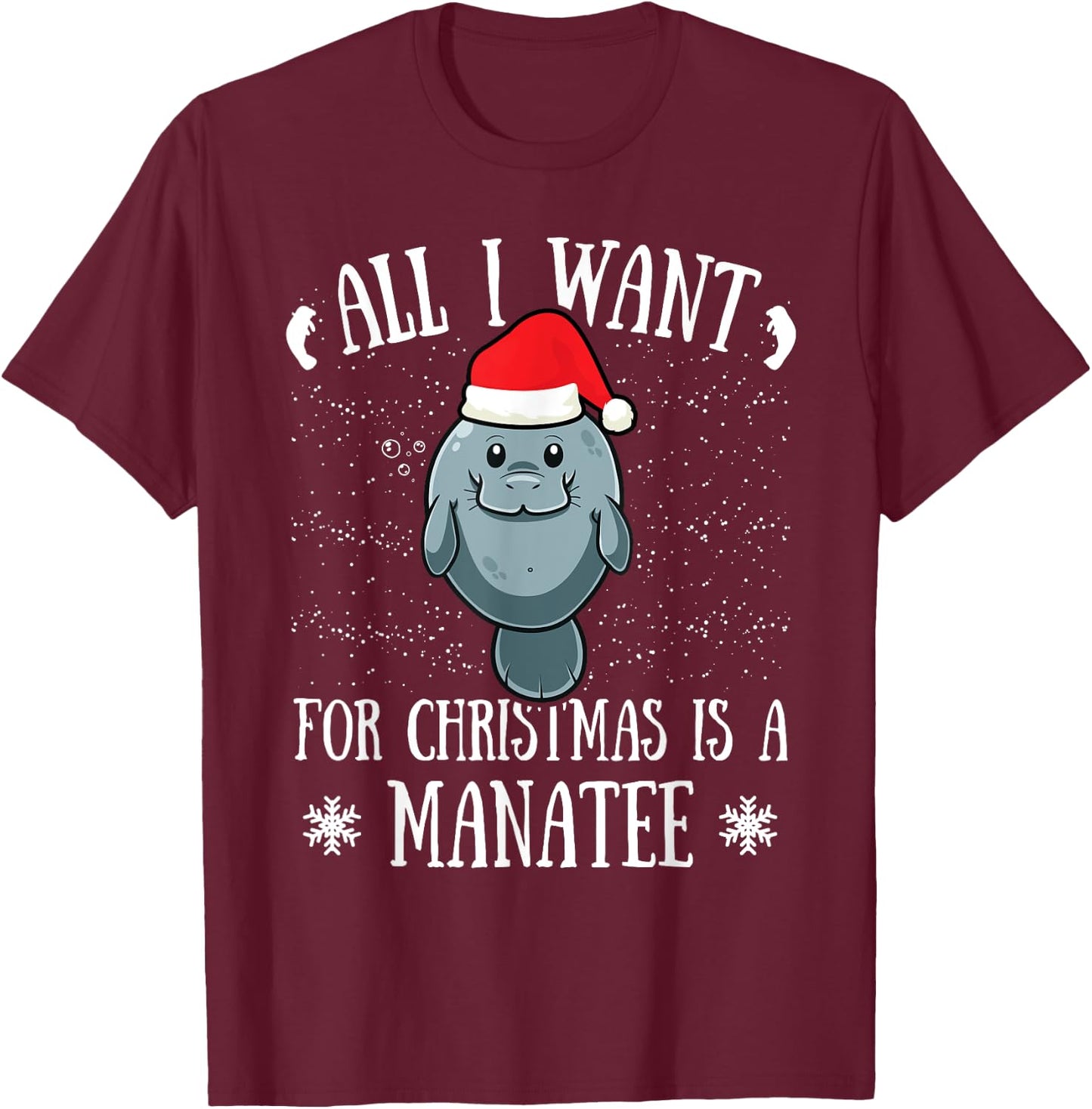 All I Want For Christmas Is A Manatee Manatee Santa Claus T-Shirt - T-Shirt | Maroon