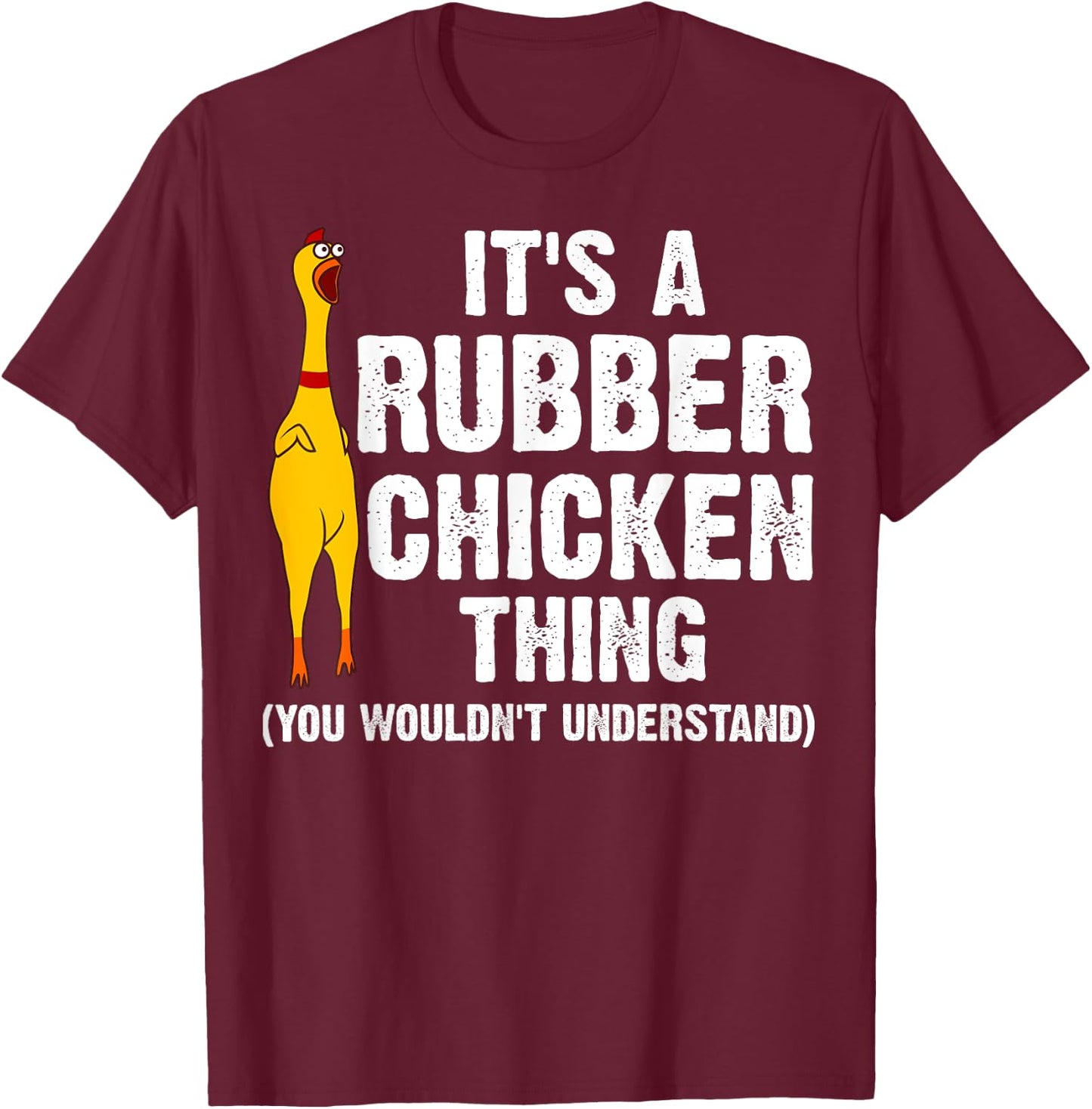 Funny Rubber Chicken Gift Men Women Rubber Chicken Costume T-Shirt - T-Shirt | Maroon