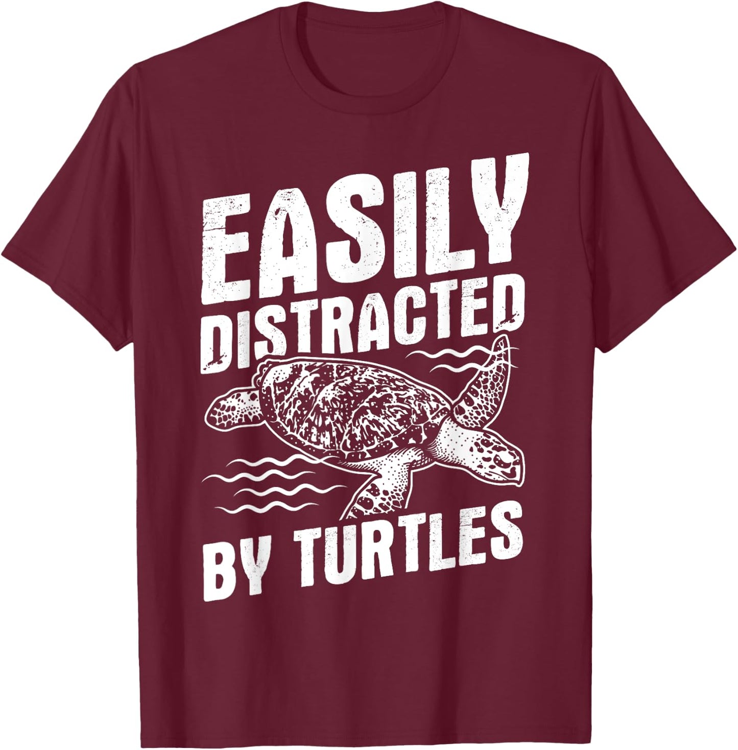 Funny Turtle Design Easily Distracted by Turtles T-Shirt - T-Shirt | Maroon