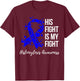 His Fight Is My Fight Histiocytosis Awareness T-Shirt - T-Shirt | Maroon