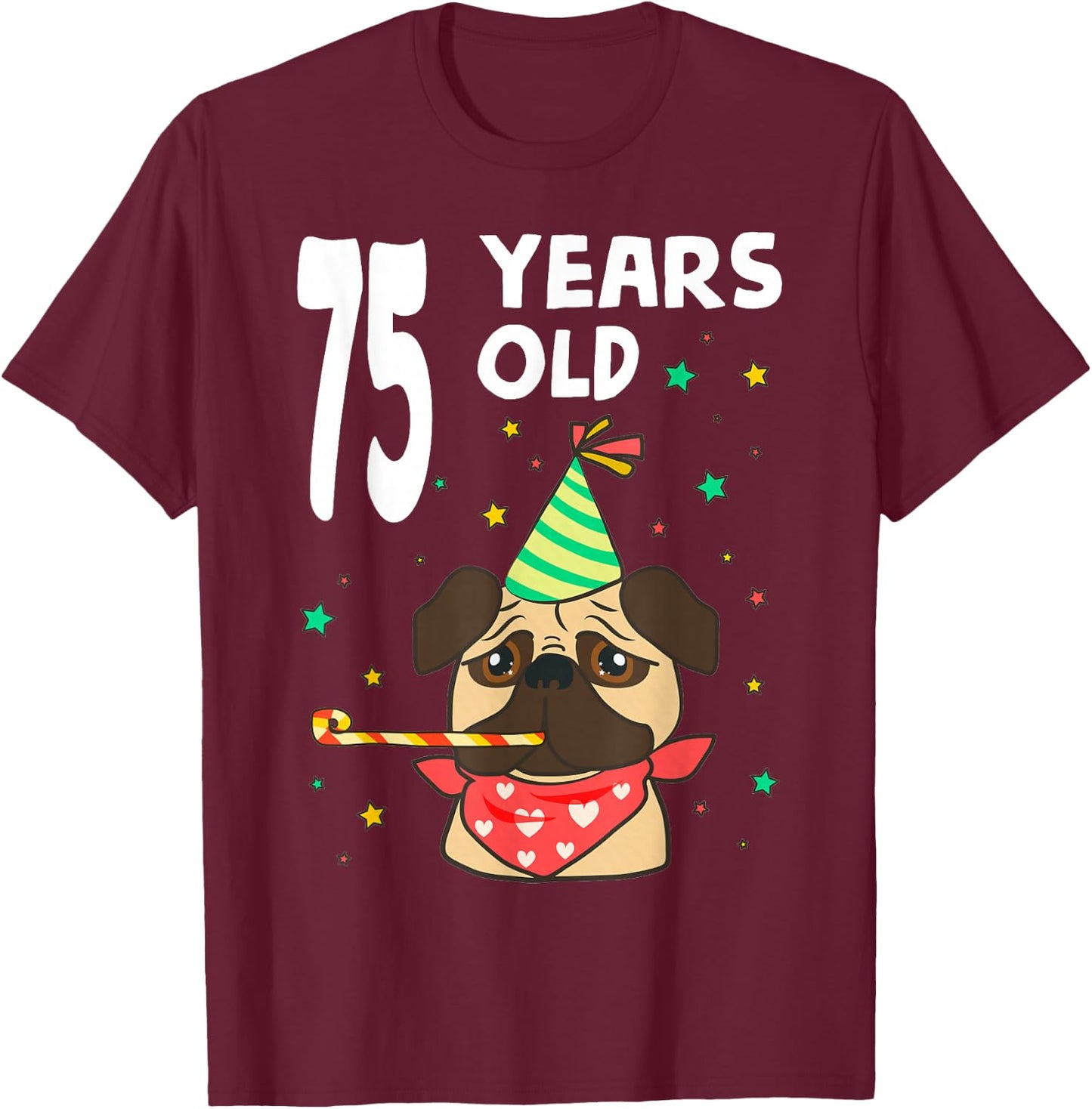75th Birthday Pug Dog Lover Party 75 Year Old Funny B-Day Men Women Girls Kids T-Shirt - T-Shirt | Maroon