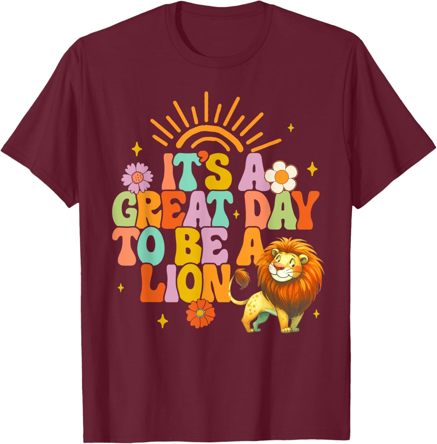 Teacher Life Back To School It's A Great A Day To Be A Lion T-Shirt - T-Shirt | Maroon