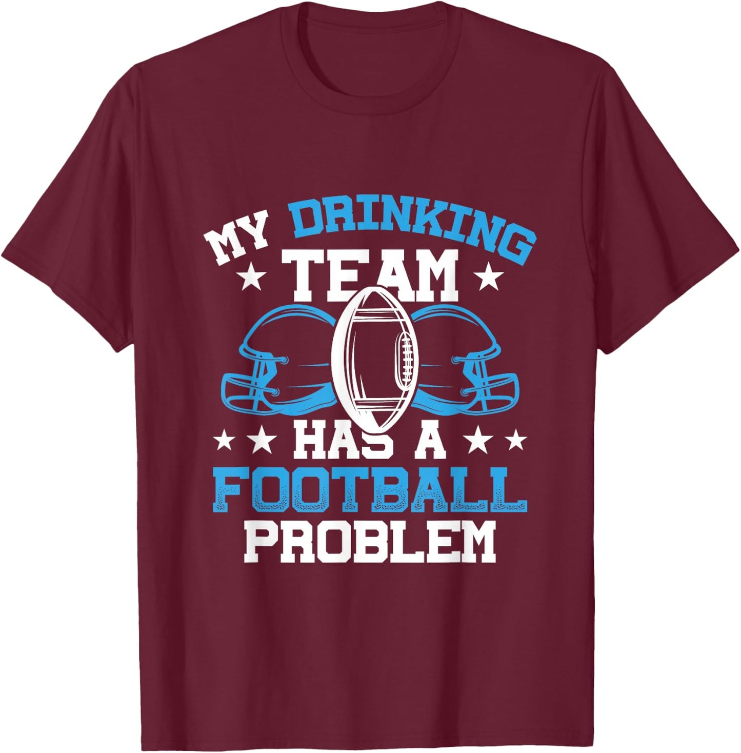 My Drinking Team Has A Football Problem Football and Beer T-Shirt - T-Shirt | Maroon