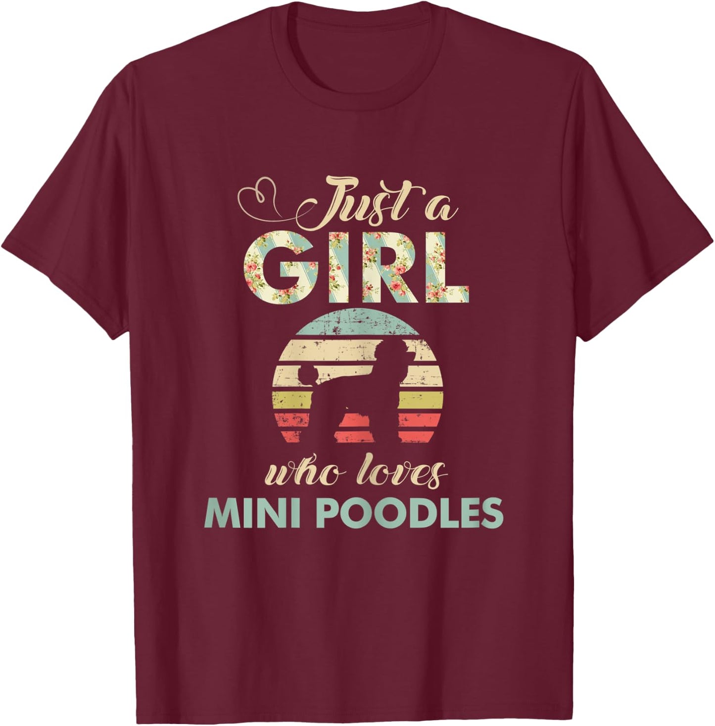 Just A Girl Who Loves Mini Poodles Miniature Poodle Lover T-Shirt - T-Shirt | Maroon