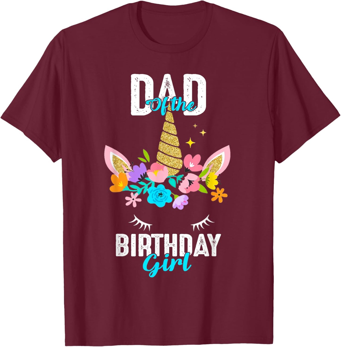 Dad of the Birthday Girl Unicorn Birthday Matching T-Shirt - T-Shirt | Maroon
