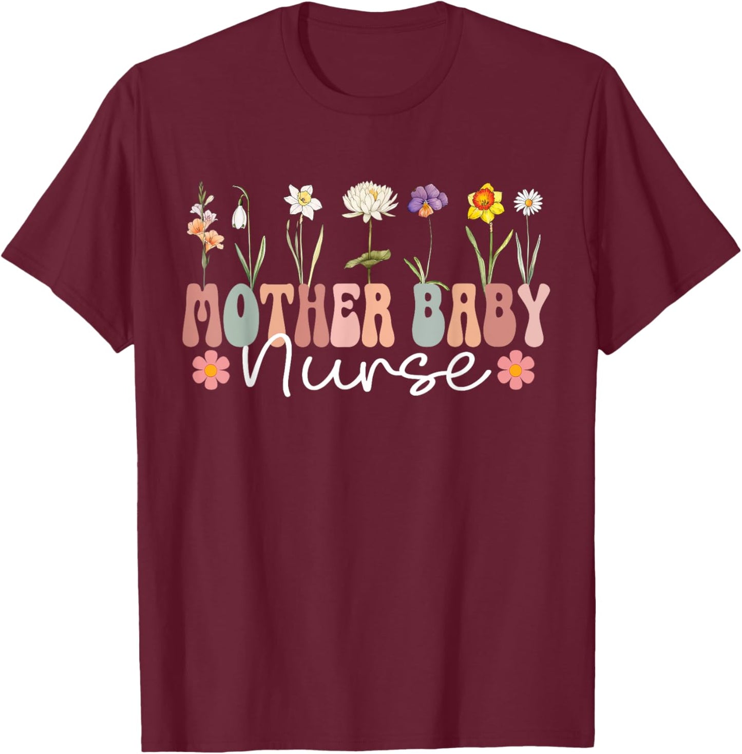 Mother Baby Nurse Appreciation Postpartum Nursing Student T-Shirt - T-Shirt | Maroon