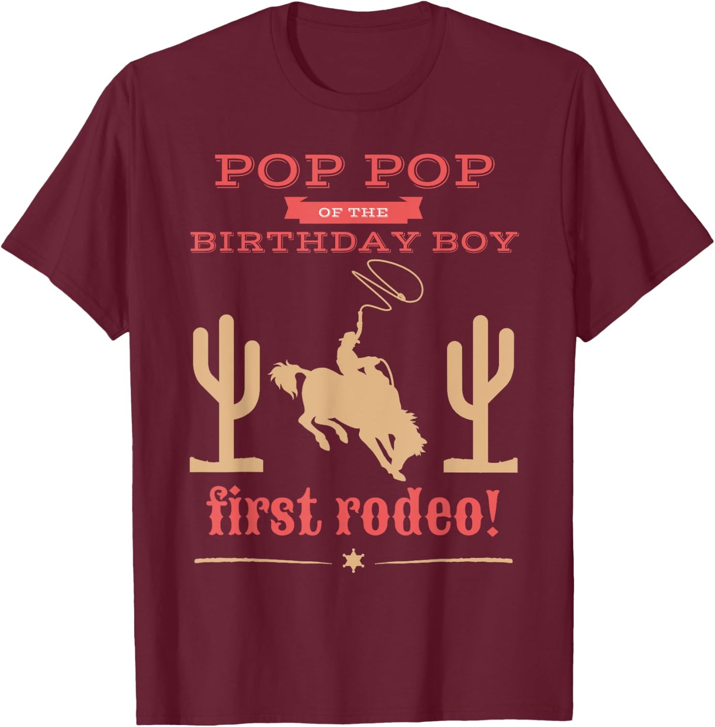 Pop Pop First Rodeo 1st Birthday Cowboy Family Matching T-Shirt - T-Shirt | Maroon