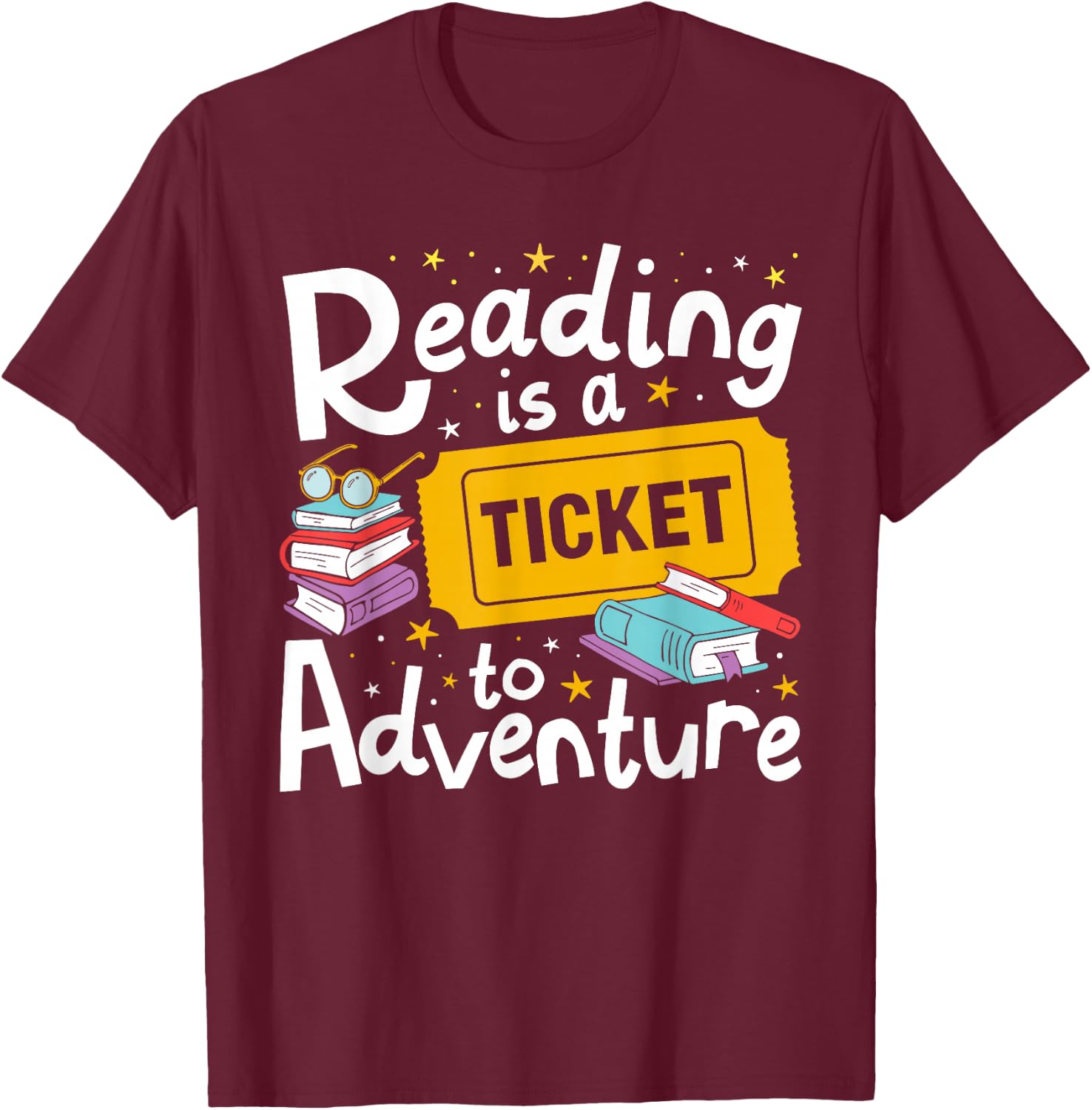 Reading is a Ticket to Adventure Read Books Bookworm Nerdy T-Shirt - T-Shirt | Maroon