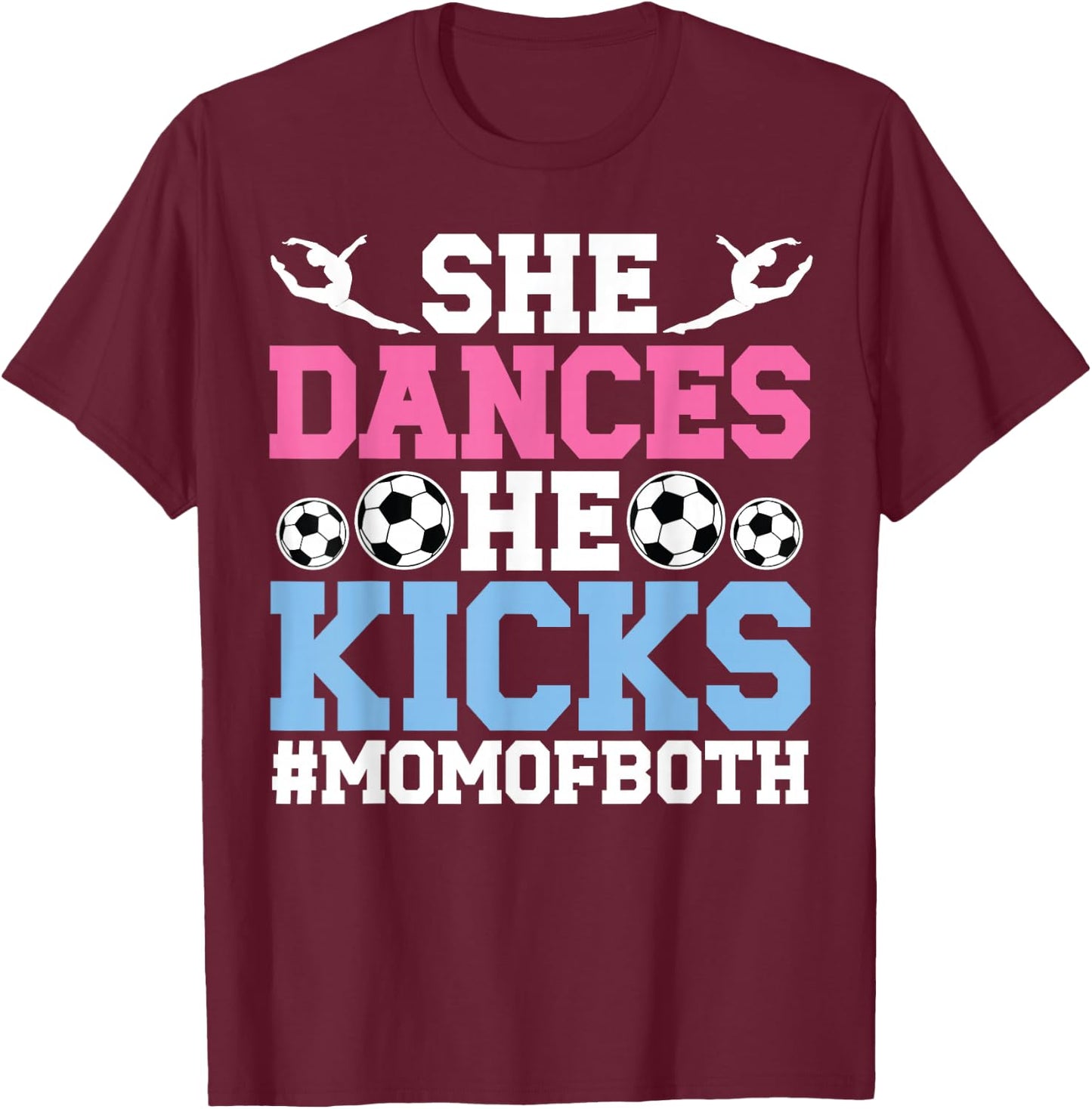 She Dances He Kicks Mom Of Both Dance And Soccer Mom T-Shirt - T-Shirt | Maroon