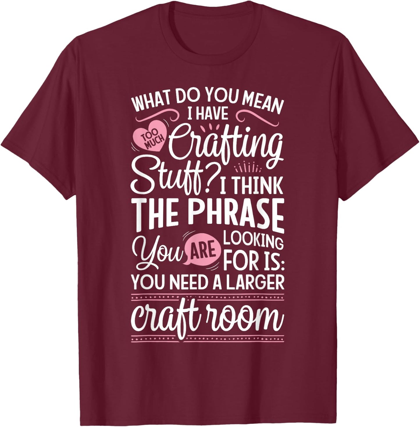 Scrapbook Scrapbooking Crafting Stuff Craft Room Scrapbooking T-Shirt - T-Shirt | Maroon