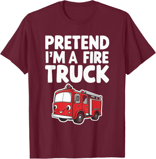 Pretend I'm A Fire Truck T-Shirt - T-Shirt | Maroon