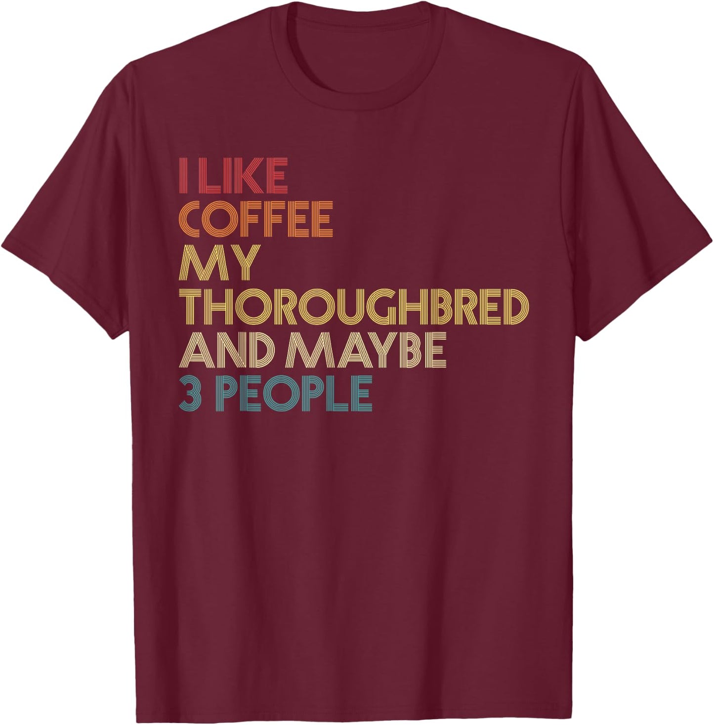 Thoroughbred Horse Owner Gift Coffee Quote Vintage Retro T-Shirt - T-Shirt | Maroon