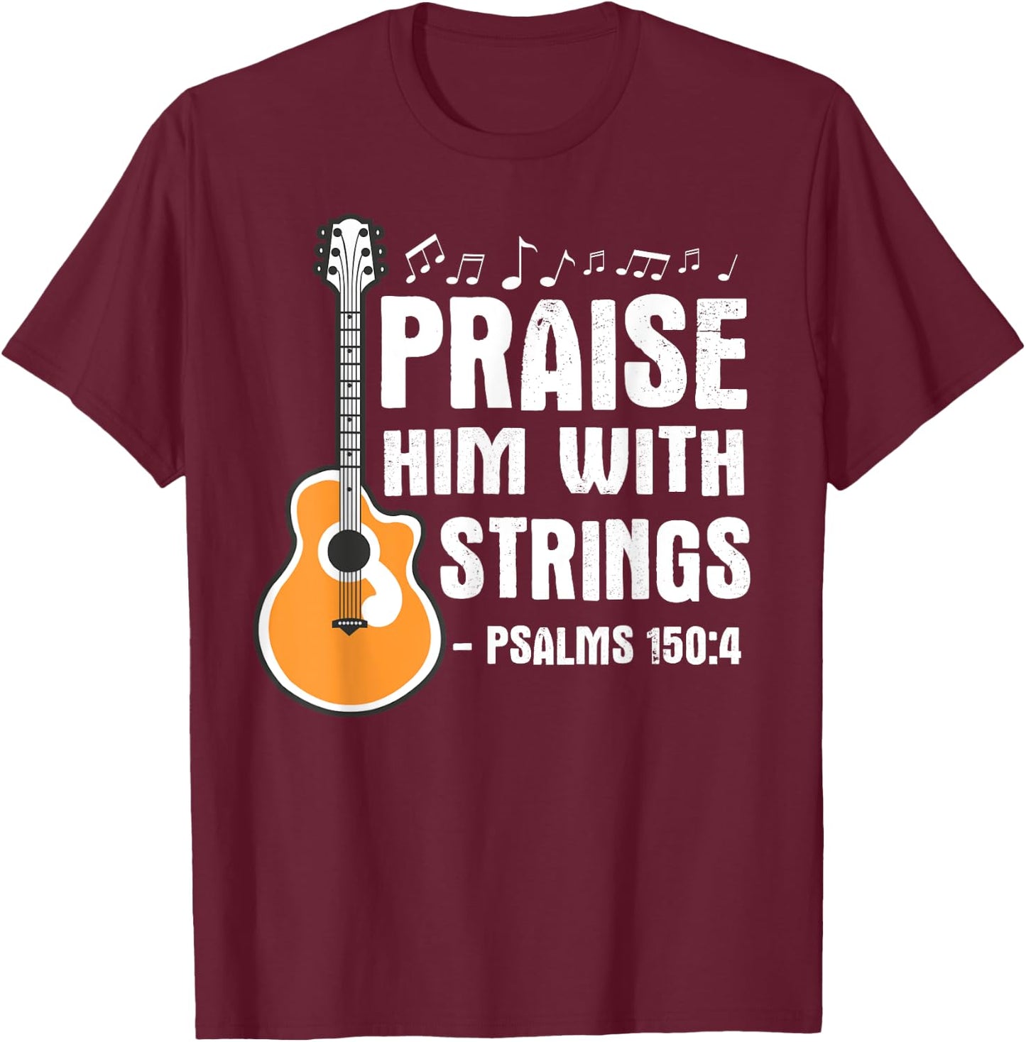 Praise Him With Strings Christian Musician Worship Leader T-Shirt - T-Shirt | Maroon