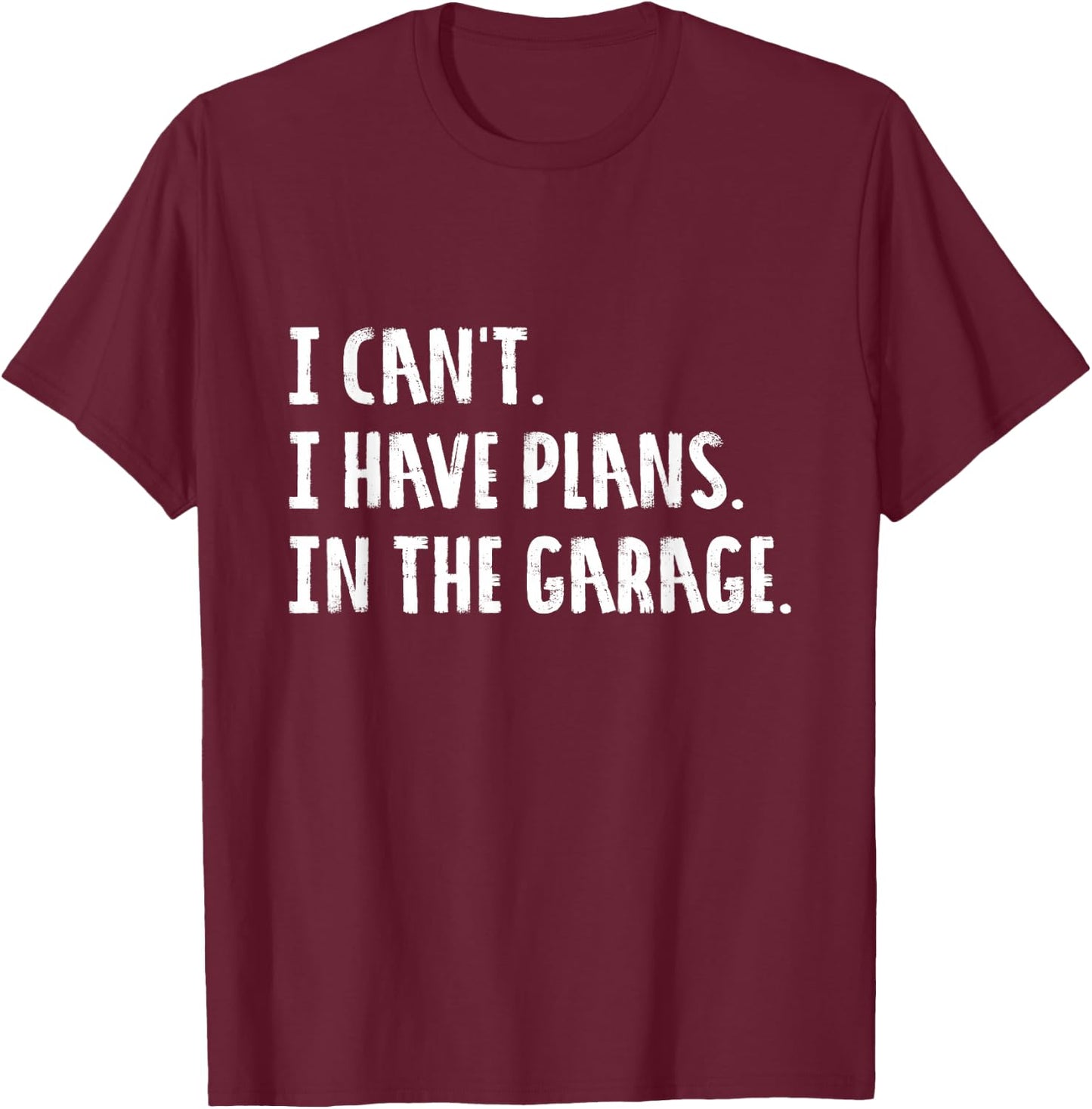Engineer Garage Car Guy Saracastic Joke | Small T-Shirt - T-Shirt | Maroon