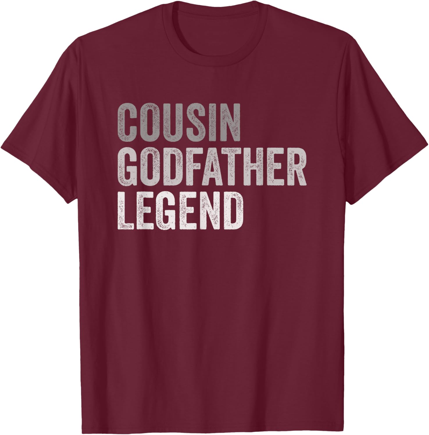 Cousin Godfather Legend For A Favorite Cousin Family Baptism T-Shirt - T-Shirt | Maroon