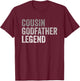 Cousin Godfather Legend For A Favorite Cousin Family Baptism T-Shirt - T-Shirt | Maroon