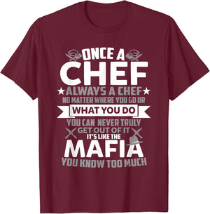 Once A Chef Always A Chef Funny Sarcastic Gift T-Shirt - T-Shirt | Maroon