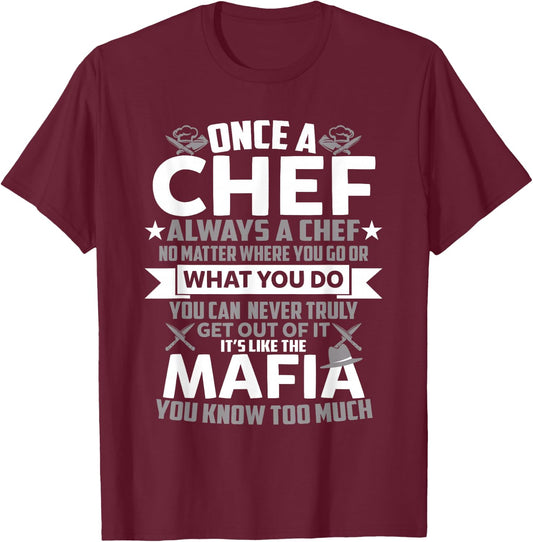 Once A Chef Always A Chef Funny Sarcastic Gift T-Shirt - T-Shirt | Maroon