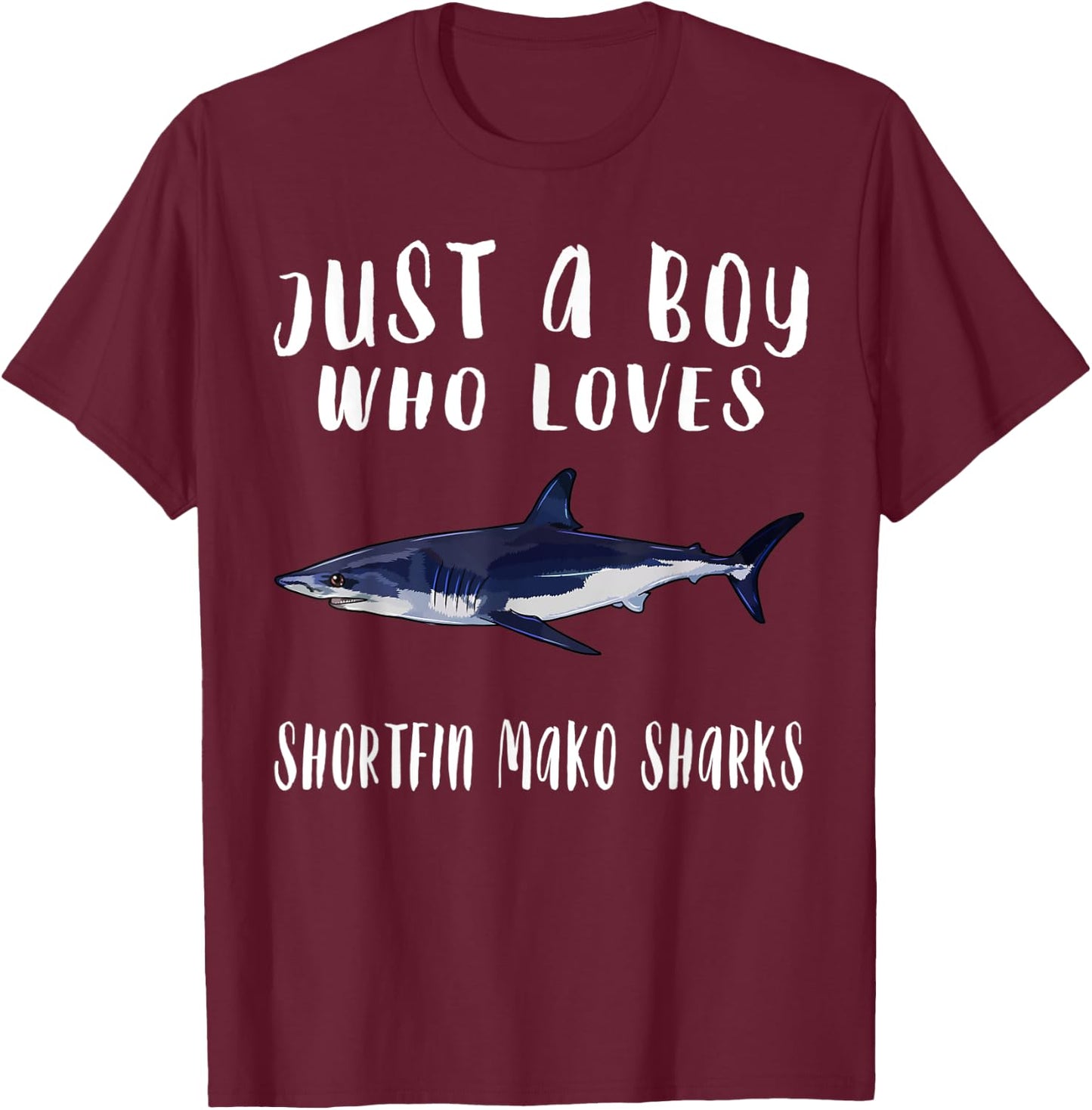 Im Just A Boy Who Loves Shortfin Mako Shark Lover Gift T-Shirt - T-Shirt | Maroon
