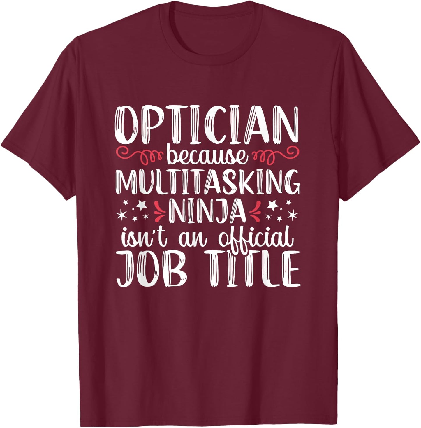Multitasking Ninja Optometrist Funny optometry Optician T-Shirt - T-Shirt | Maroon