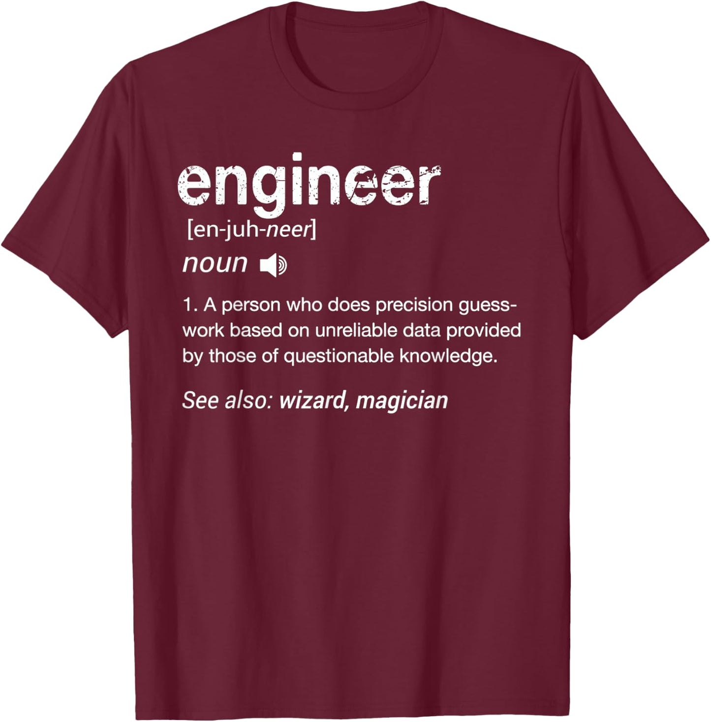 Engineer Definition Funny Engineering Student Engineers Cool T-Shirt - T-Shirt | Maroon