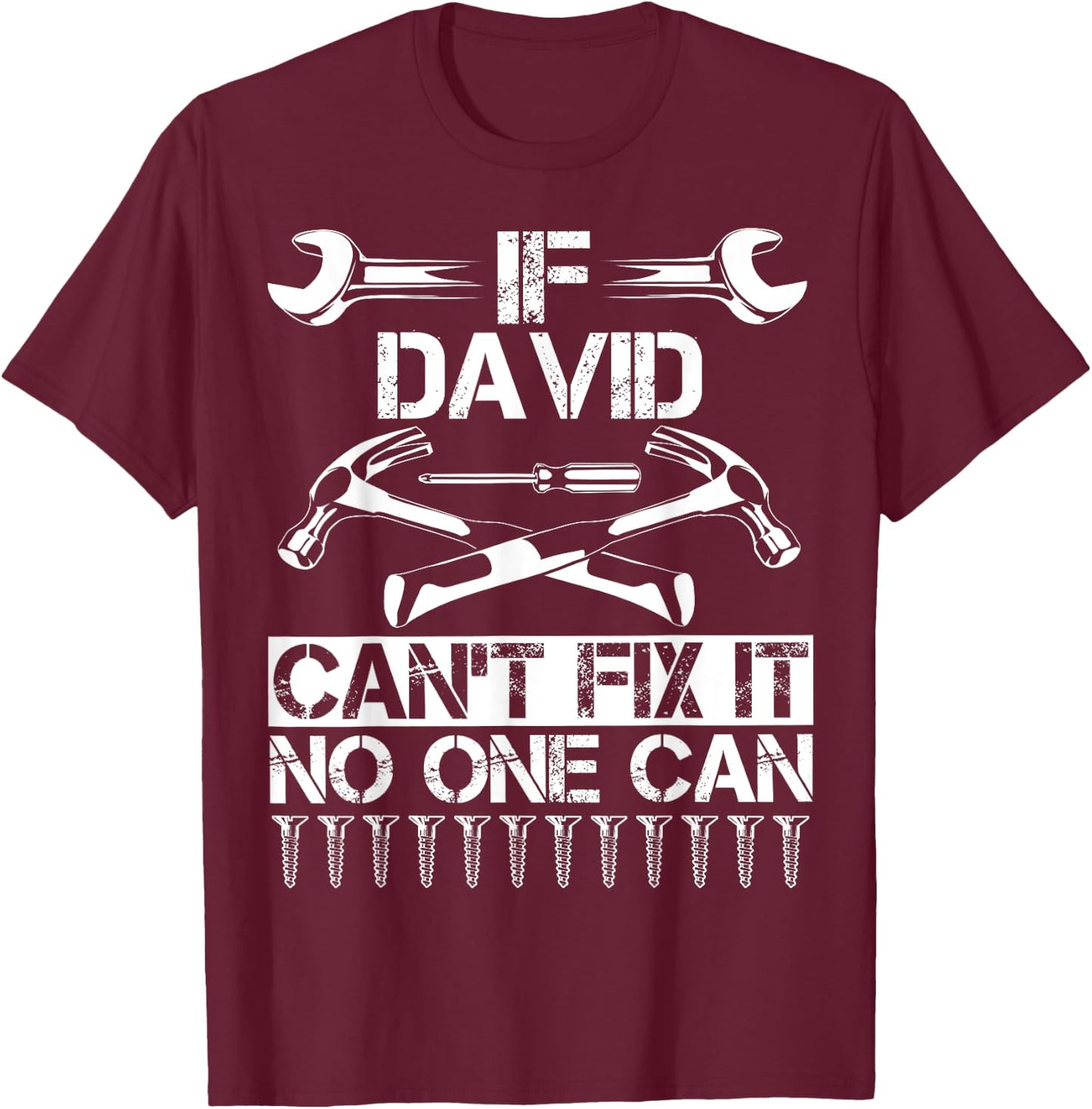 Custom Fathers Day Engineer Christmas Name DAVID Fix It Funny Birthday Personalized Name Dad Gift T-Shirt - T-Shirt | Maroon