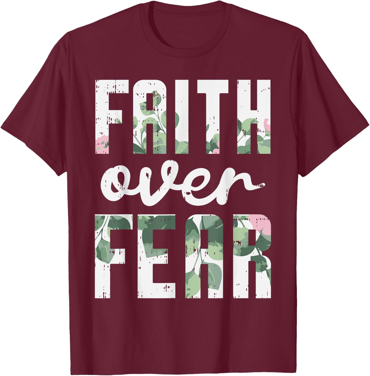 Faith Over Fear Jesus God Religious Spiritual Christian Gift T-Shirt - T-Shirt | Maroon
