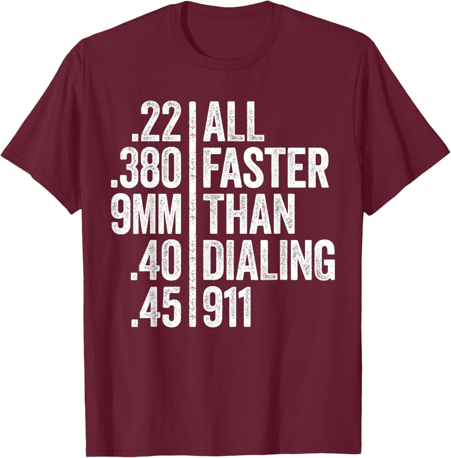 All Faster Than Dialing 911 Weapon Lover Gift T-Shirt - T-Shirt | Maroon