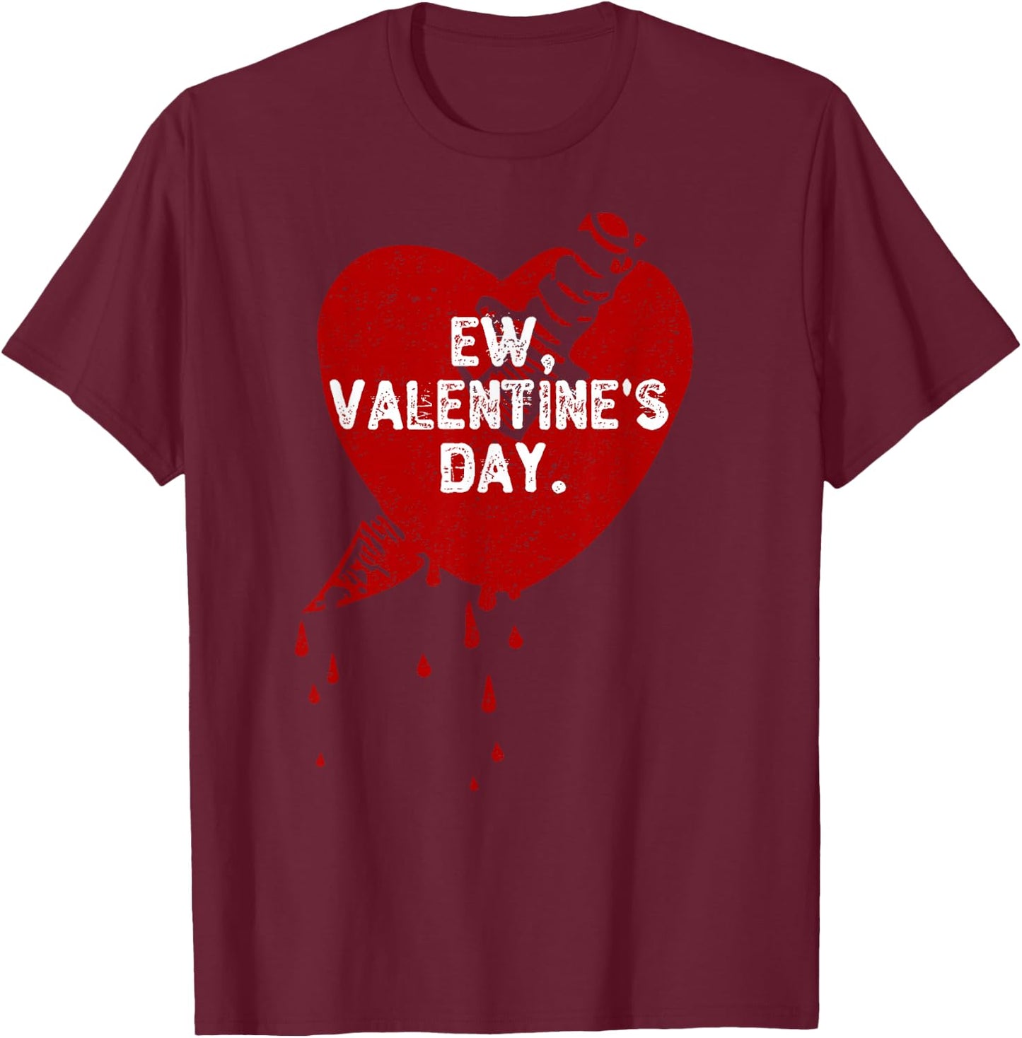 Ew Valentine's Day Haters Funny Anti Valentines Day Ew Gross T-Shirt - T-Shirt | Maroon