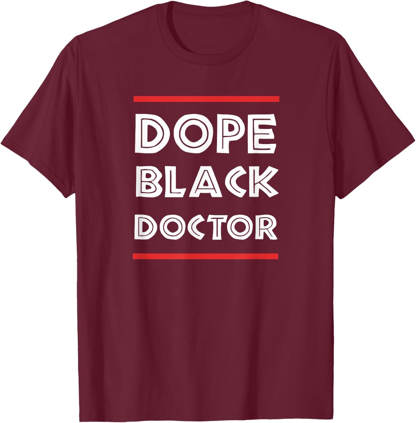 Dope Black Doctor Physician PhD Gift T-Shirt - T-Shirt | Maroon