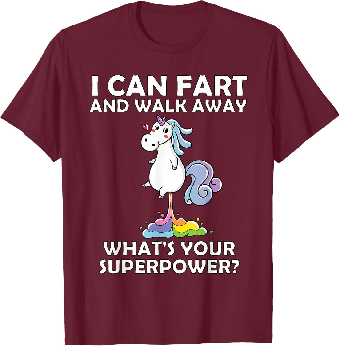 Unicorn I Can Fart And Walk Away, What's Your Superpower? T-Shirt - T-Shirt | Maroon