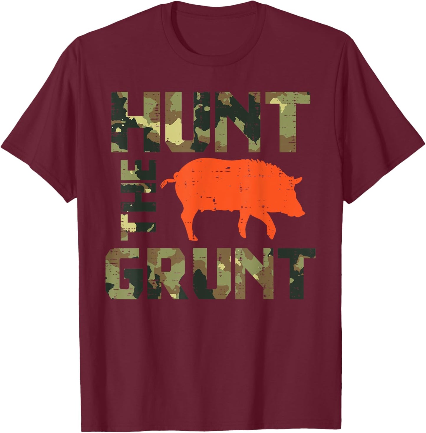 Camo Hunt The Grunt Hog Vintage Wild Boar Hunting Hunt Dad T-Shirt - T-Shirt | Maroon