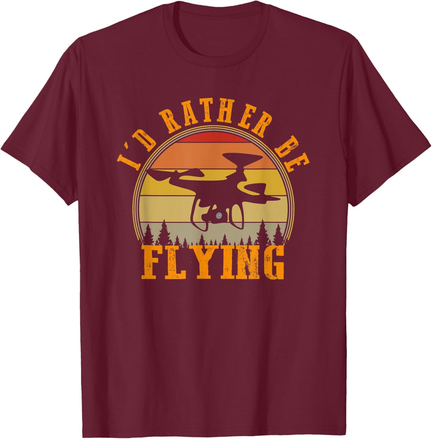I'd Rather Be Flying Funny Drone Pilot Hobby Quadcopter T-Shirt - T-Shirt | Maroon