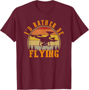 I'd Rather Be Flying Funny Drone Pilot Hobby Quadcopter T-Shirt - T-Shirt | Maroon