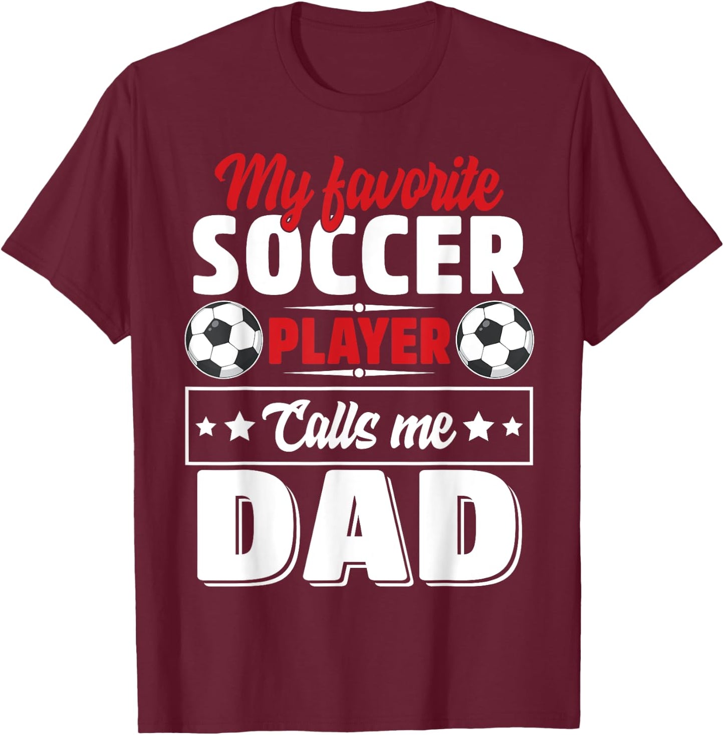 My Favorite Soccer Player Calls Me Dad Father's Day Cute T-Shirt - T-Shirt | Maroon