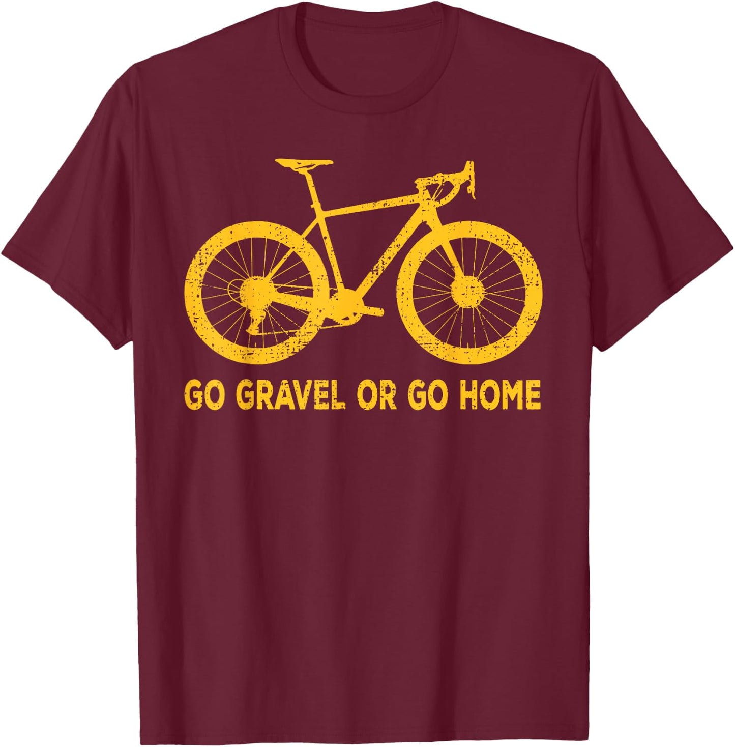 Go Gravel Or Go Home Funny Bicycle Saying Gravel Bike Humour T-Shirt - T-Shirt | Maroon