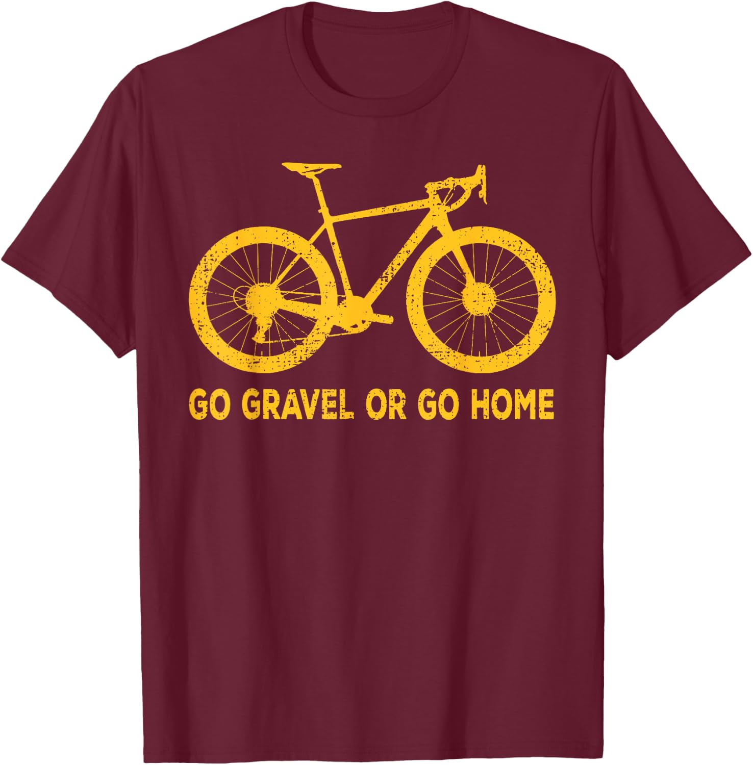 Go Gravel Or Go Home Funny Bicycle Saying Gravel Bike Humour T-Shirt - T-Shirt | Maroon